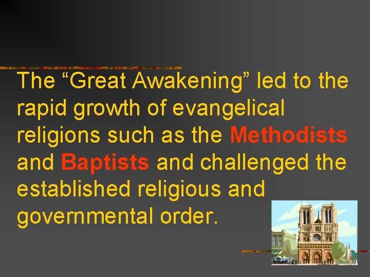 The “Great Awakening” led to the rapid growth of evangelical religions such as the