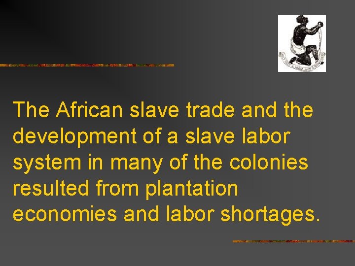 The African slave trade and the development of a slave labor system in many