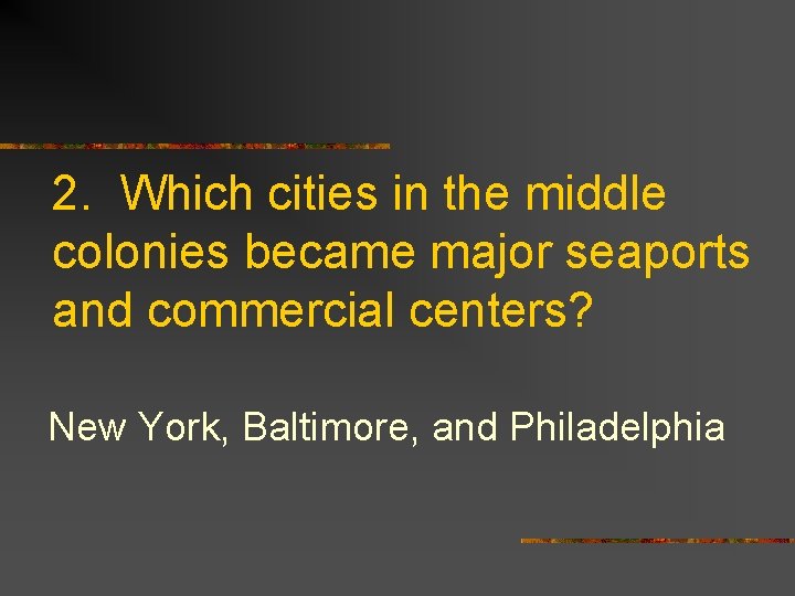 2. Which cities in the middle colonies became major seaports and commercial centers? New