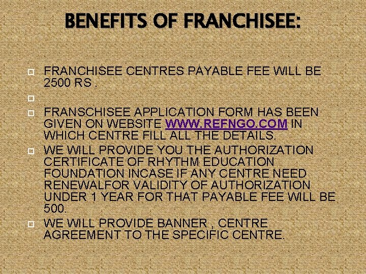 BENEFITS OF FRANCHISEE: FRANCHISEE CENTRES PAYABLE FEE WILL BE 2500 RS. FRANSCHISEE APPLICATION FORM