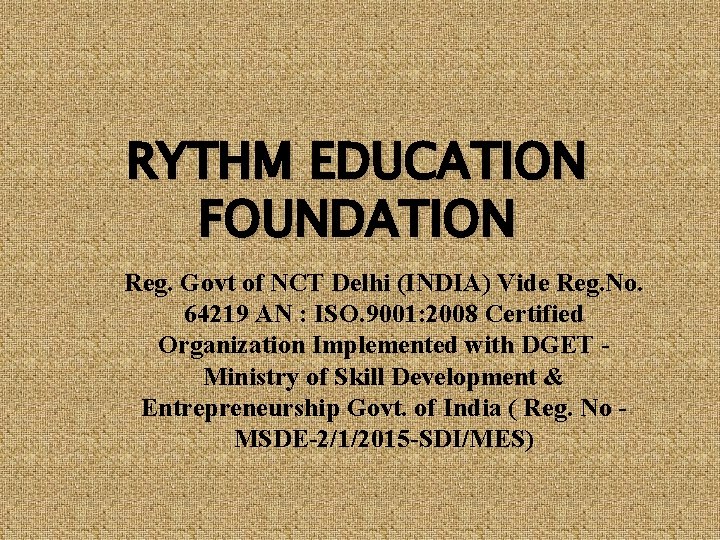 RYTHM EDUCATION FOUNDATION Reg. Govt of NCT Delhi (INDIA) Vide Reg. No. 64219 AN
