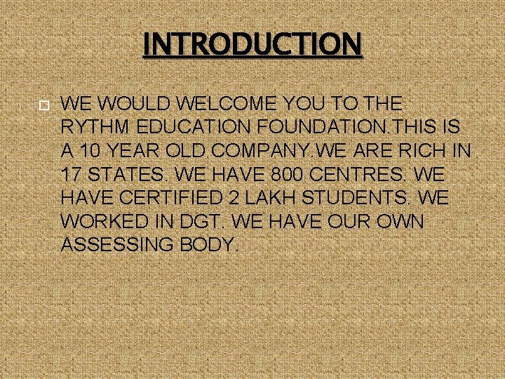 INTRODUCTION WE WOULD WELCOME YOU TO THE RYTHM EDUCATION FOUNDATION. THIS IS A 10