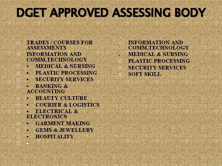 DGET APPROVED ASSESSING BODY TRADES / COURSES FOR ASSESSMENTS INFORMATION AND COMM. TECHNOLOGY •