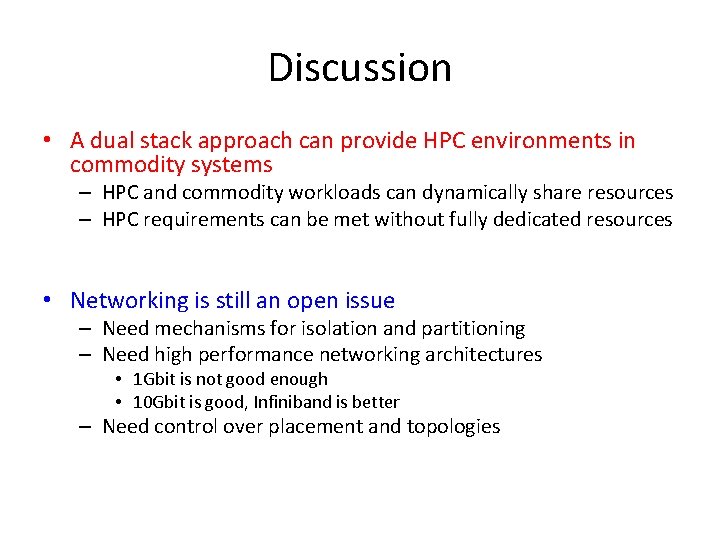 Discussion • A dual stack approach can provide HPC environments in commodity systems –