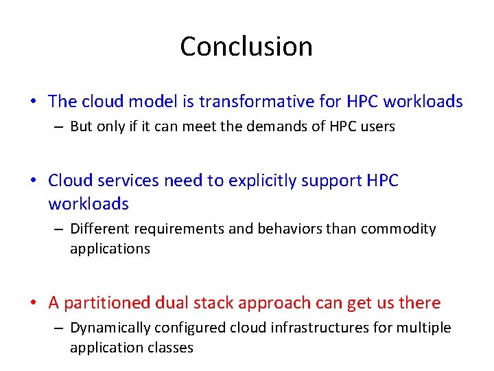 Conclusion • The cloud model is transformative for HPC workloads – But only if