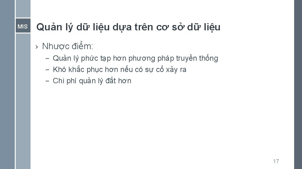MIS Quản lý dữ liệu dựa trên cơ sở dữ liệu › Nhược điểm:
