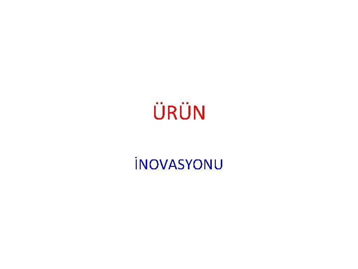 ÜRÜN İNOVASYONU 