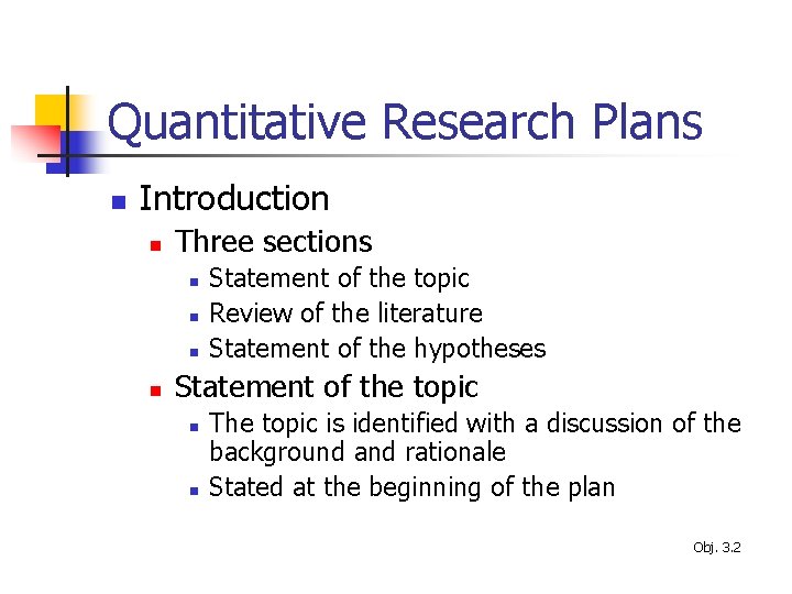 Quantitative Research Plans n Introduction n Three sections n n Statement of the topic