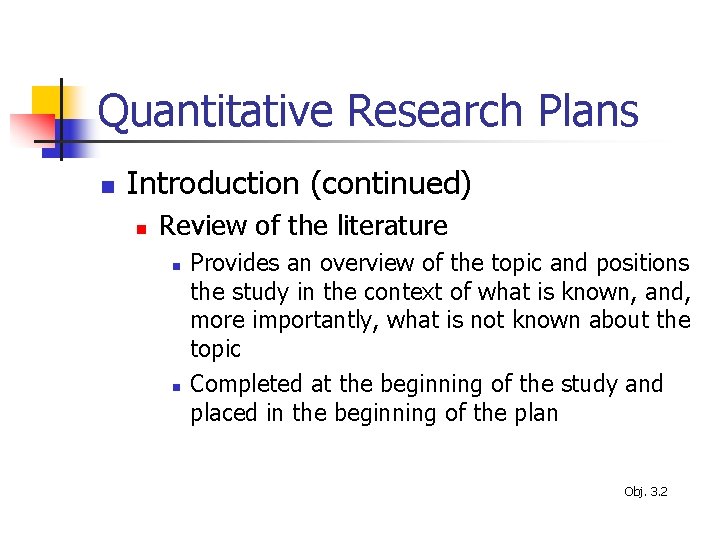 Quantitative Research Plans n Introduction (continued) n Review of the literature n n Provides