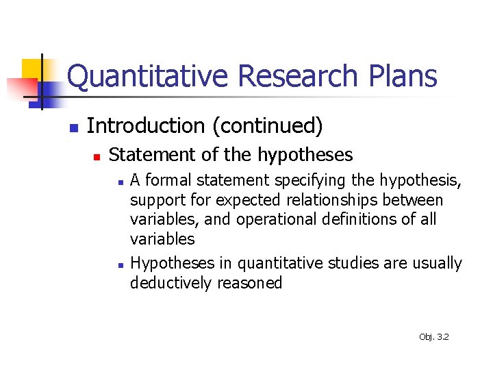 Quantitative Research Plans n Introduction (continued) n Statement of the hypotheses n n A