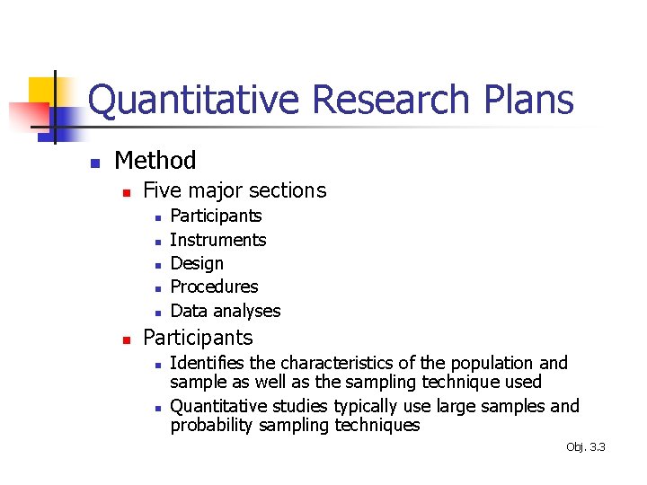 Quantitative Research Plans n Method n Five major sections n n n Participants Instruments