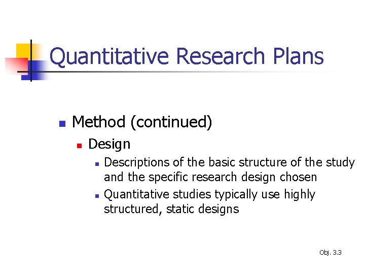 Quantitative Research Plans n Method (continued) n Design n n Descriptions of the basic