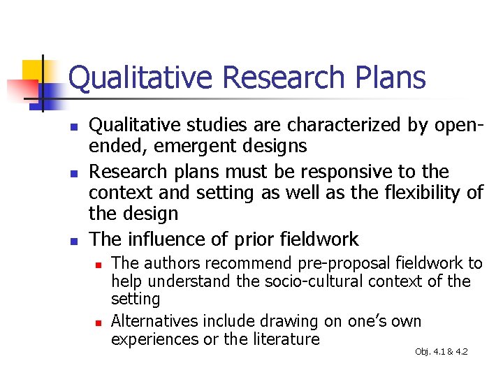 Qualitative Research Plans n n n Qualitative studies are characterized by openended, emergent designs