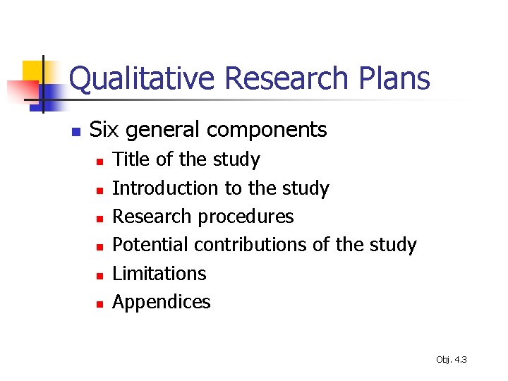 Qualitative Research Plans n Six general components n n n Title of the study