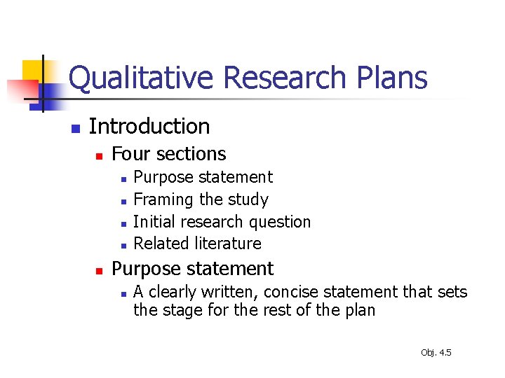 Qualitative Research Plans n Introduction n Four sections n n n Purpose statement Framing