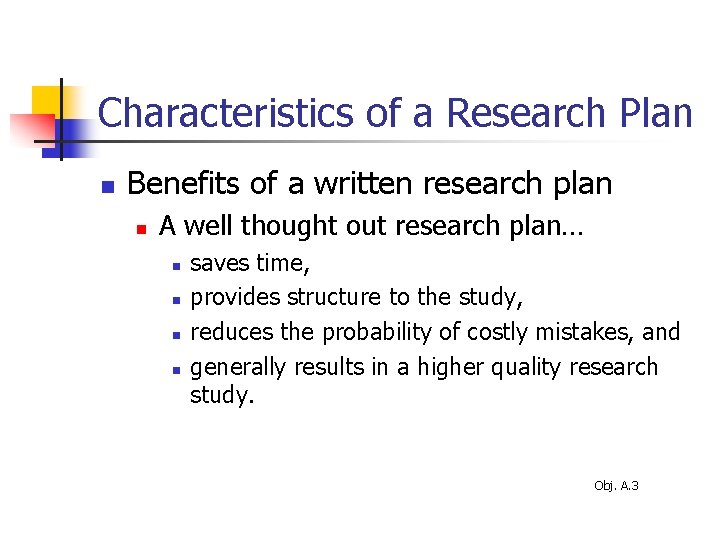 Characteristics of a Research Plan n Benefits of a written research plan n A