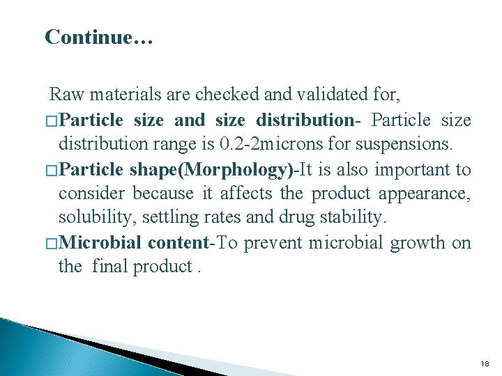 Continue… Raw materials are checked and validated for, � Particle size and size distribution-