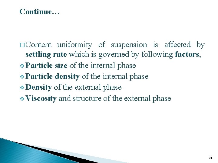 Continue… � Content uniformity of suspension is affected by settling rate which is governed