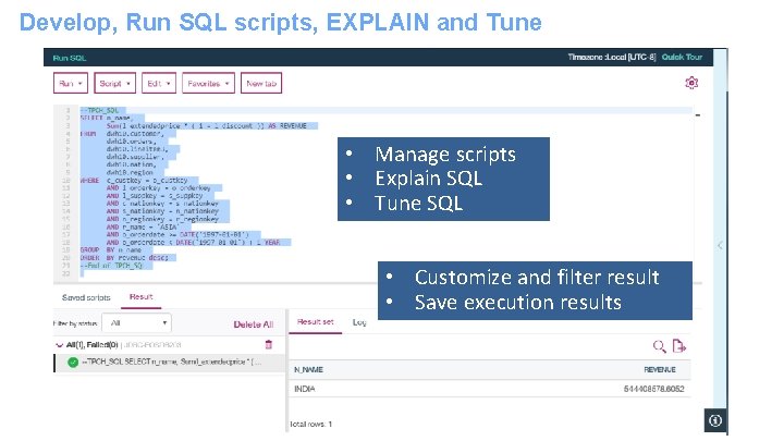 Develop, Run SQL scripts, EXPLAIN and Tune • Manage scripts • Explain SQL •