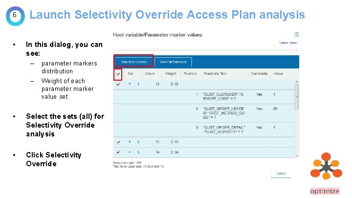 6 Launch Selectivity Override Access Plan analysis Review analysis • In this dialog, you