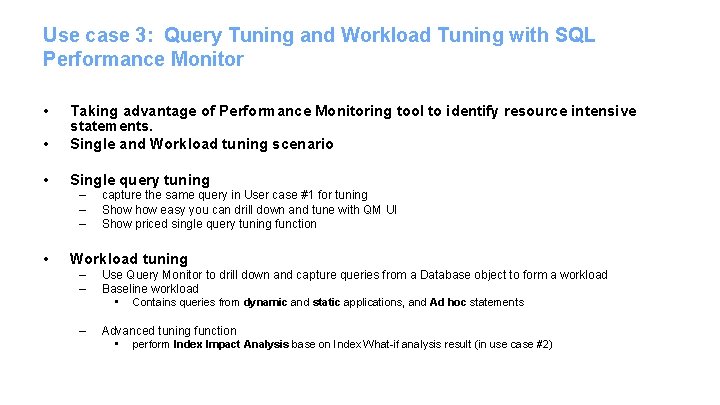 Use case 3: Query Tuning and Workload Tuning with SQL Performance Monitor • •