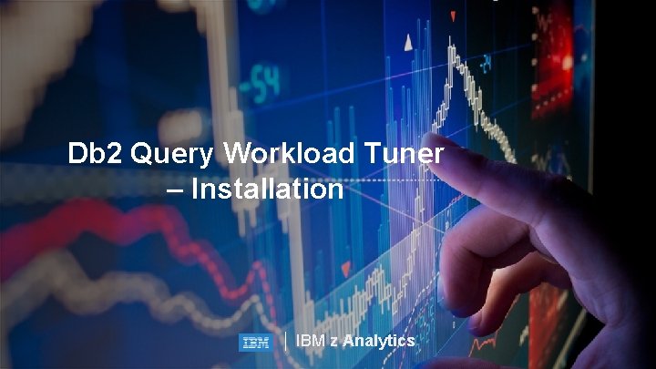 Db 2 Query Workload Tuner – Installation IBM z Analytics 