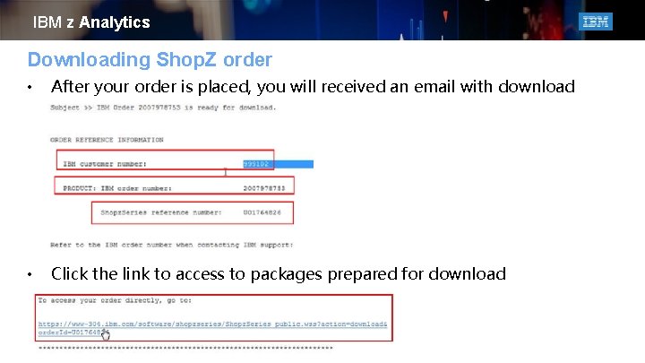 IBM z Analytics Downloading Shop. Z order • After your order is placed, you