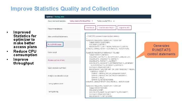 Improve Statistics Quality and Collection • • • Improved Statistics for optimizer to make
