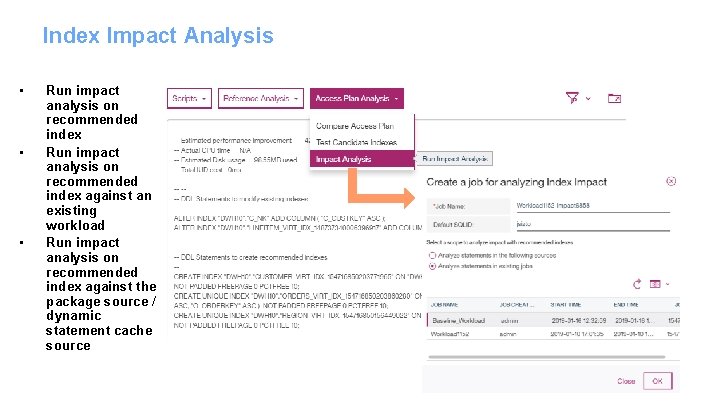 Index Impact Analysis • • • Run impact analysis on recommended index against an