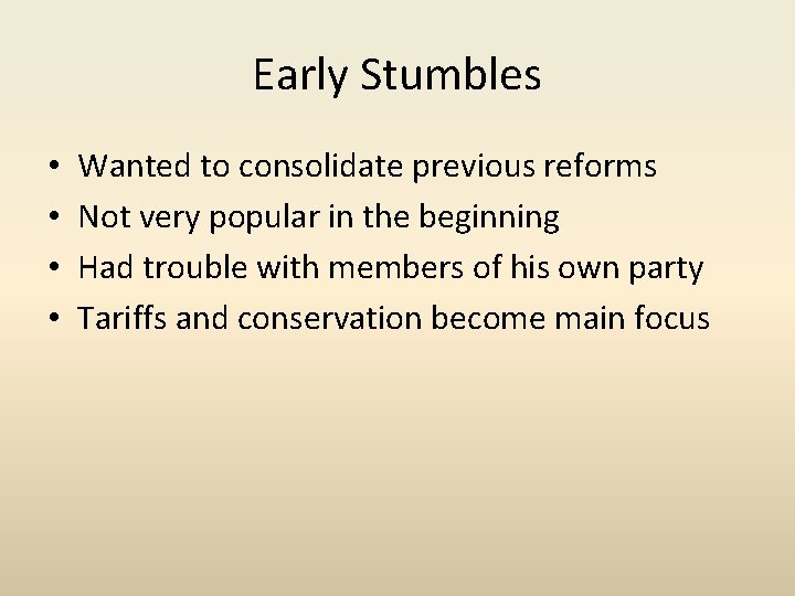 Early Stumbles • • Wanted to consolidate previous reforms Not very popular in the