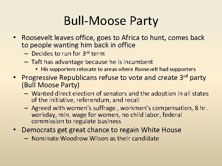 Bull-Moose Party • Roosevelt leaves office, goes to Africa to hunt, comes back to Bull-Moose Party • Roosevelt leaves office, goes to Africa to hunt, comes back to