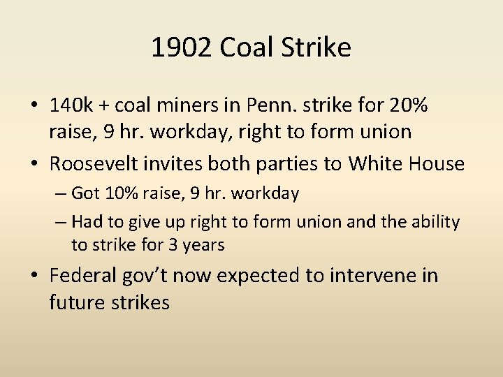 1902 Coal Strike • 140 k + coal miners in Penn. strike for 20%