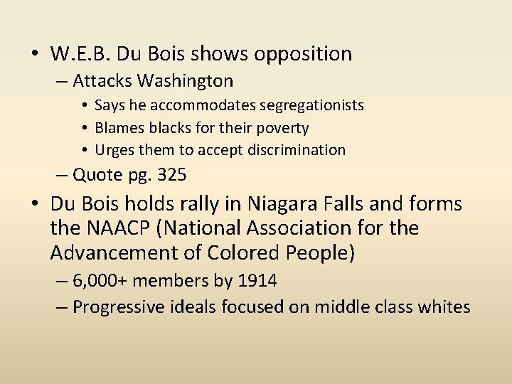  • W. E. B. Du Bois shows opposition – Attacks Washington • Says