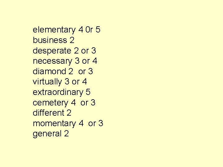 elementary 4 0 r 5 business 2 desperate 2 or 3 necessary 3 or