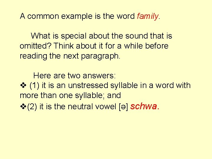 A common example is the word family. What is special about the sound that