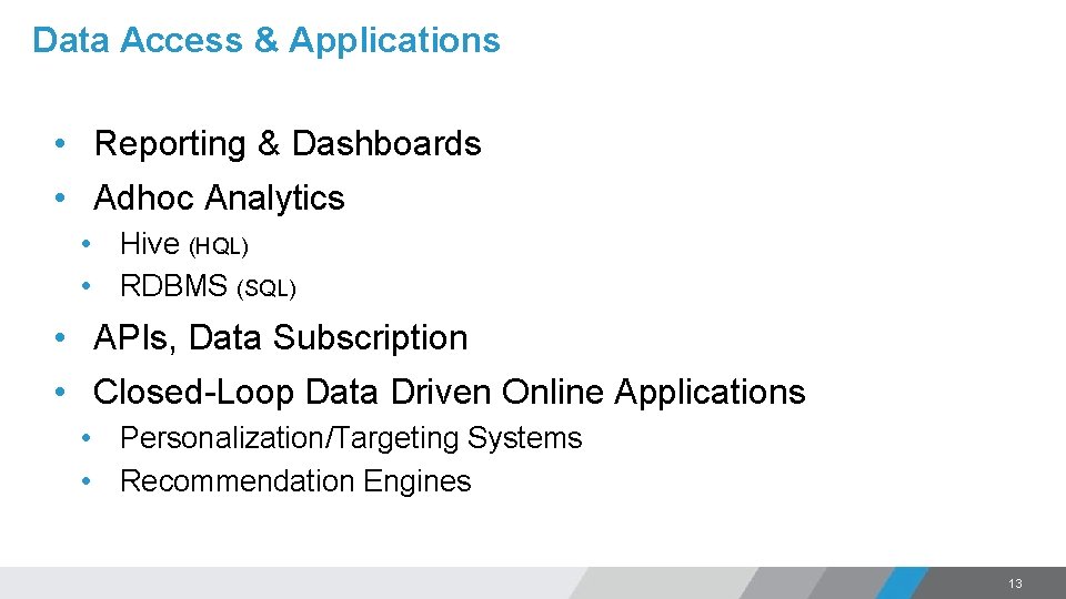 Data Access & Applications • Reporting & Dashboards • Adhoc Analytics • Hive (HQL)