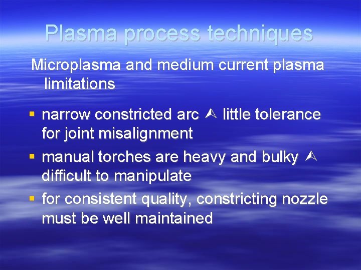 Plasma process techniques Microplasma and medium current plasma limitations narrow constricted arc little tolerance