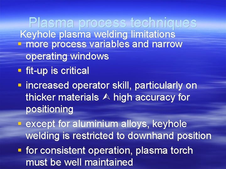 Plasma process techniques Keyhole plasma welding limitations more process variables and narrow operating windows