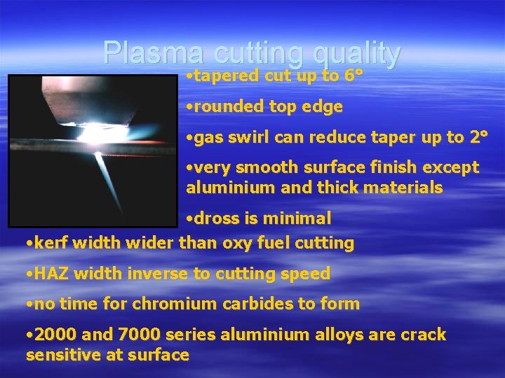 Plasma cutting quality • tapered cut up to 6° • rounded top edge •