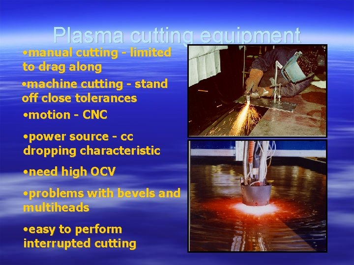 Plasma cutting equipment • manual cutting - limited to drag along • machine cutting