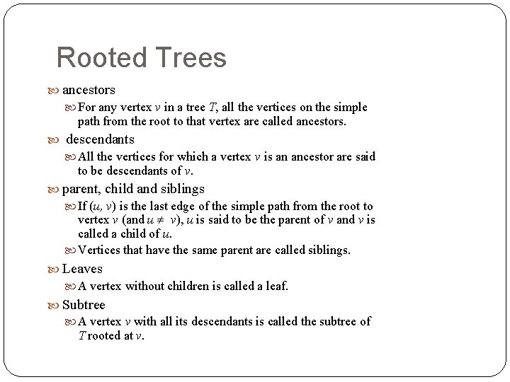 Rooted Trees ancestors For any vertex v in a tree T, all the vertices