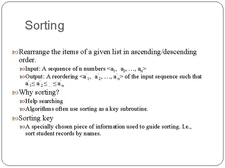 Sorting Rearrange the items of a given list in ascending/descending order. Input: A sequence