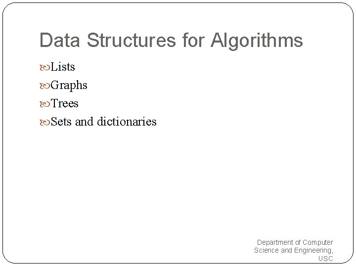 Data Structures for Algorithms Lists Graphs Trees Sets and dictionaries Department of Computer Science