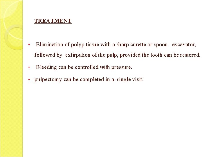 TREATMENT • Elimination of polyp tissue with a sharp curette or spoon excavator, followed TREATMENT • Elimination of polyp tissue with a sharp curette or spoon excavator, followed