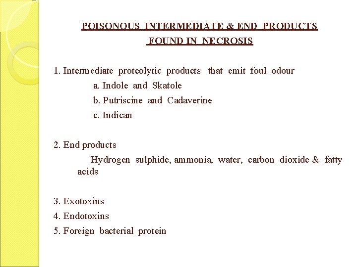 POISONOUS INTERMEDIATE & END PRODUCTS FOUND IN NECROSIS 1. Intermediate proteolytic products that emit POISONOUS INTERMEDIATE & END PRODUCTS FOUND IN NECROSIS 1. Intermediate proteolytic products that emit