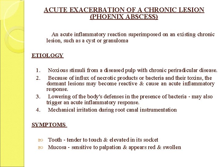 ACUTE EXACERBATION OF A CHRONIC LESION (PHOENIX ABSCESS) An acute inflammatory reaction superimposed on