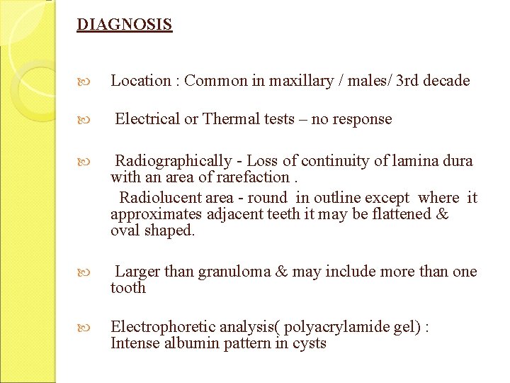 DIAGNOSIS Location : Common in maxillary / males/ 3 rd decade Electrical or Thermal