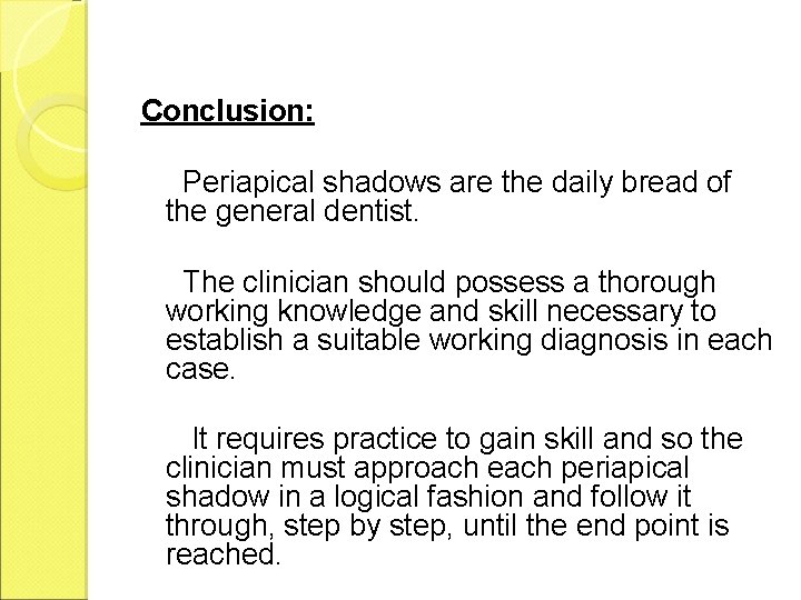 Conclusion: Periapical shadows are the daily bread of the general dentist. The clinician should