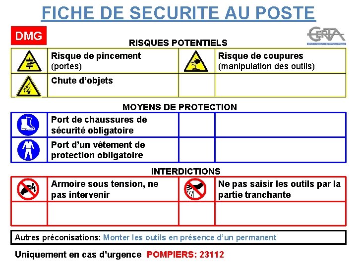 FICHE DE SECURITE AU POSTE DMG RISQUES POTENTIELS Risque de pincement Risque de coupures