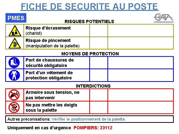 FICHE DE SECURITE AU POSTE PMES RISQUES POTENTIELS Risque d’écrasement (chariot) Risque de pincement